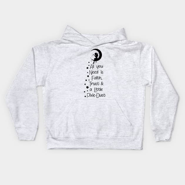 Faith Trust and A Little Pixie Dust Kids Hoodie by defytees